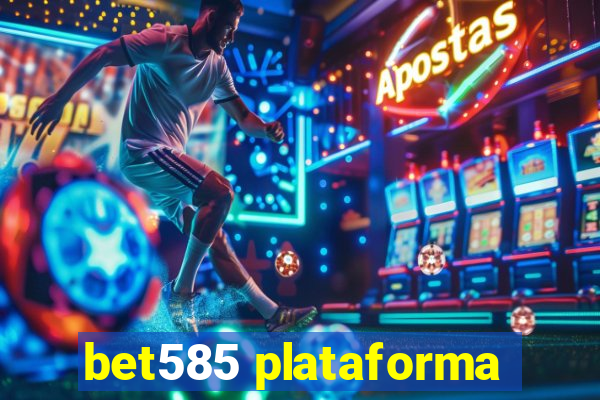 bet585 plataforma